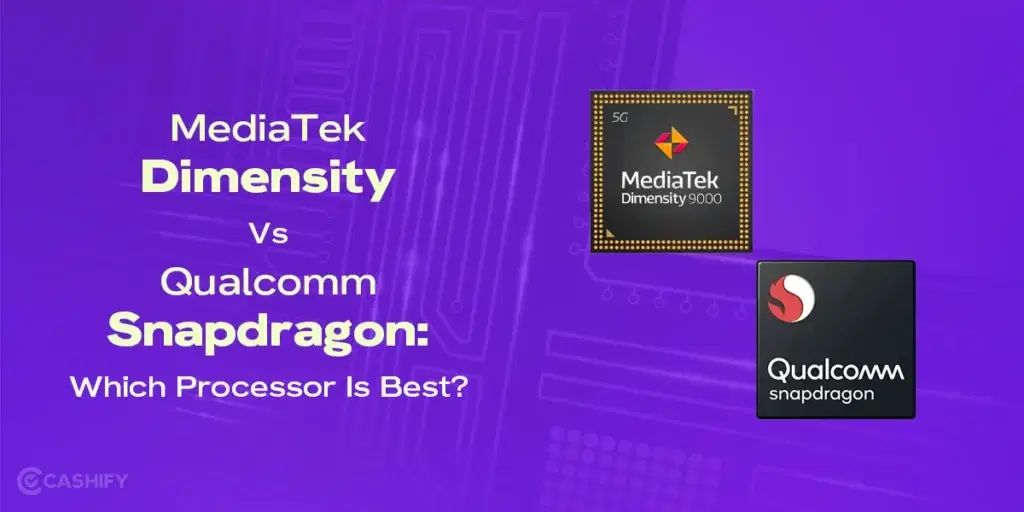 MediaTek Dimensity Vs Qualcomm Snapdragon: processor ranking, best processor for mobile, mobile processor ranking, best processor in mobile, best processor for android mobile