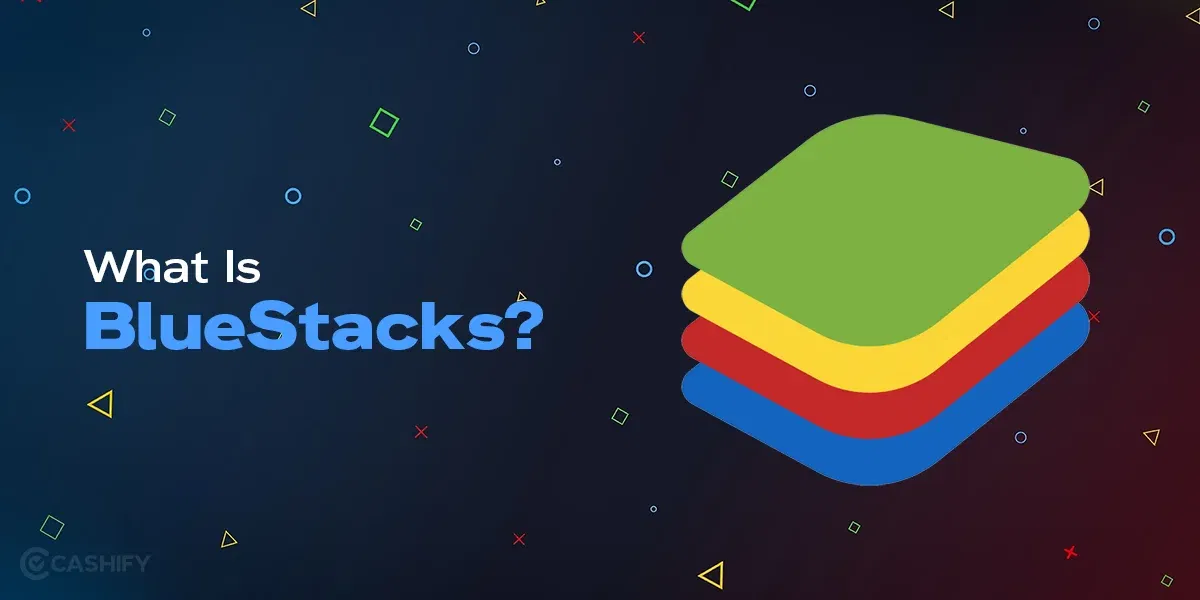 What Is BlueStacks? Is It Safe For PC?