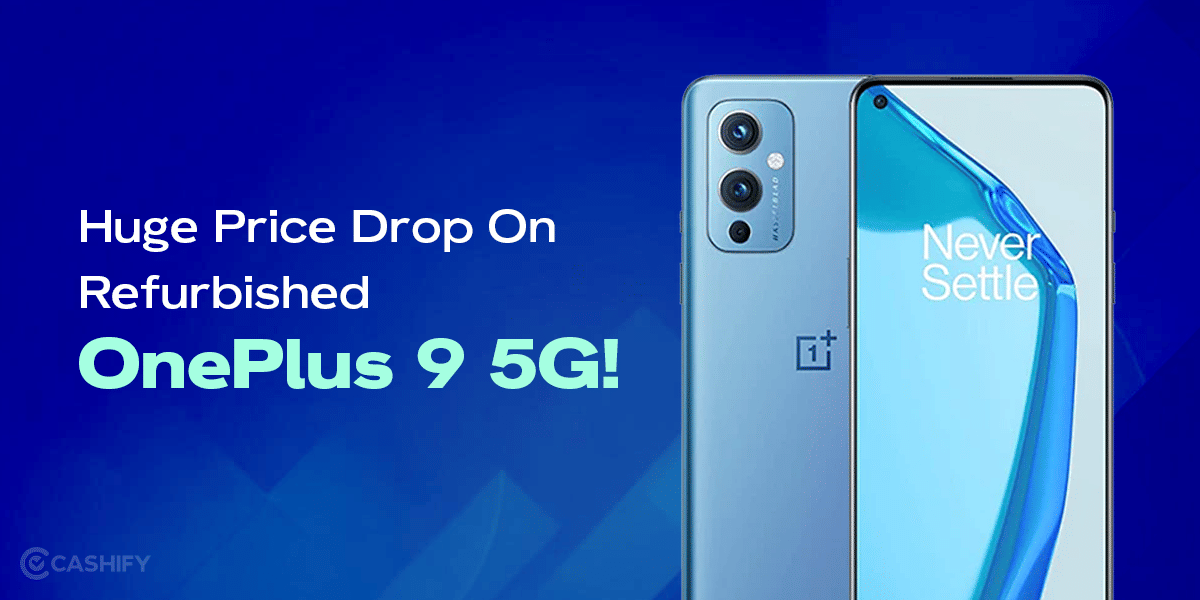 Huge Price Drop On Refurbished OnePlus 9 5G!