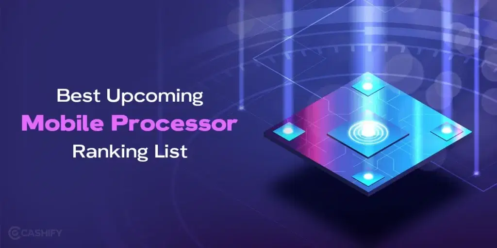processor ranking, best processor for mobile, mobile processor ranking, best processor in mobile, best processor for android mobile