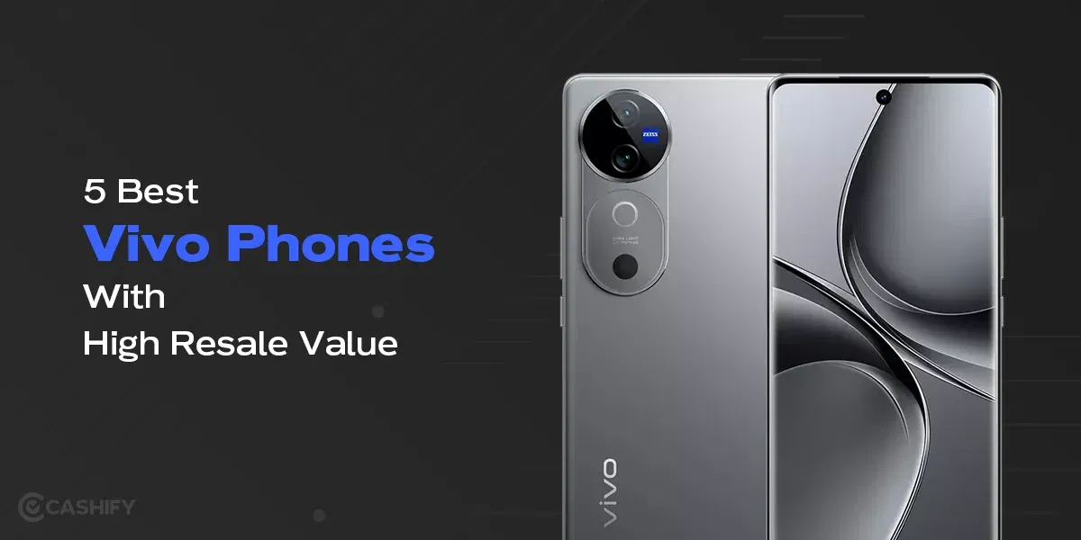5 Best Vivo Phones with High Resale Value