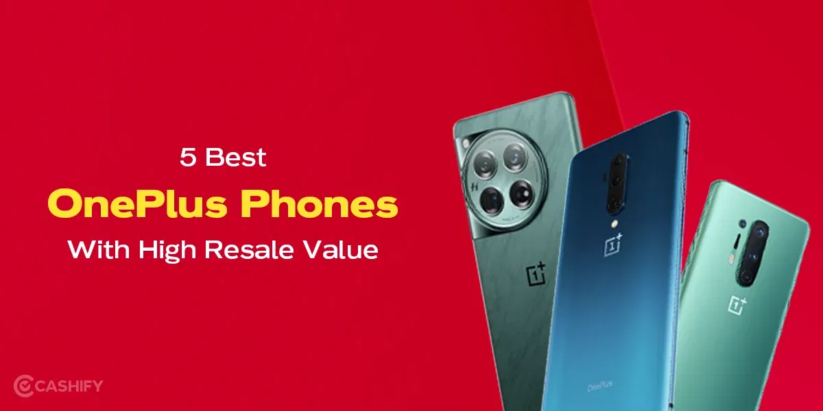 5 Best OnePlus Phones with High Resale Value