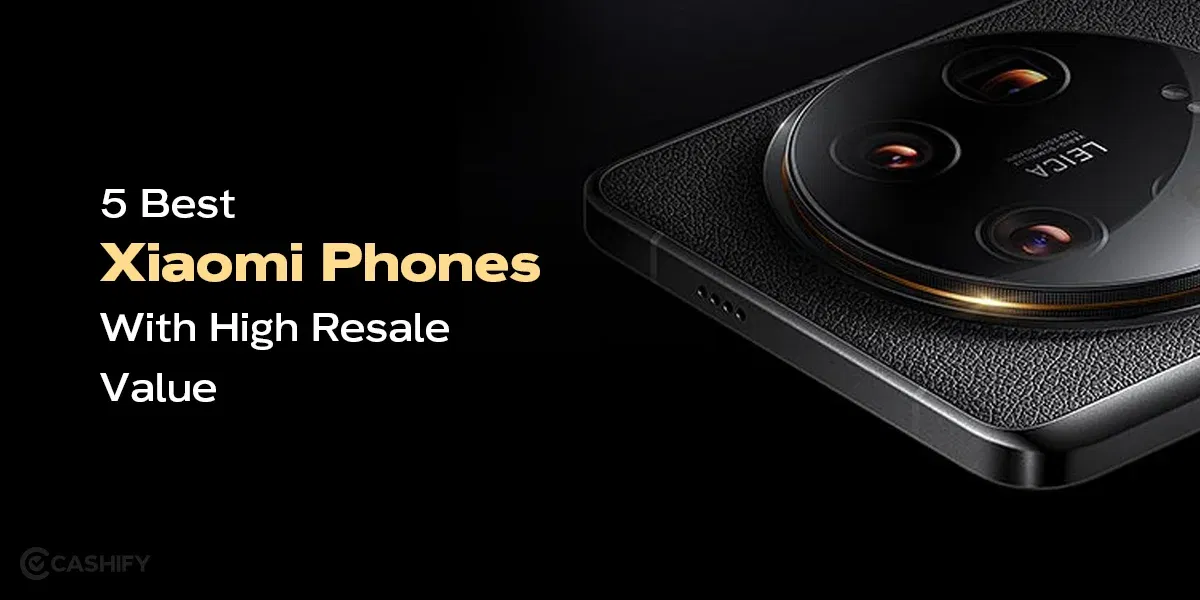 5 Best Xiaomi Phones with High Resale Value