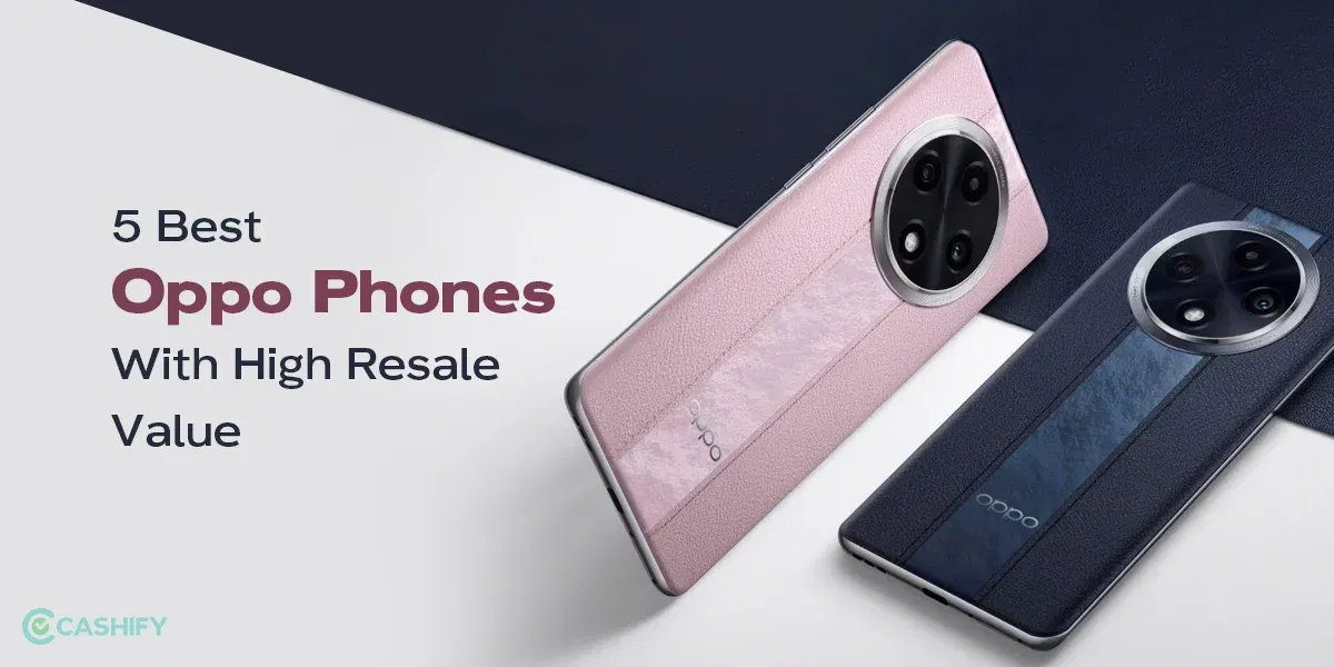 5 Best Oppo Phones with High Resale Value