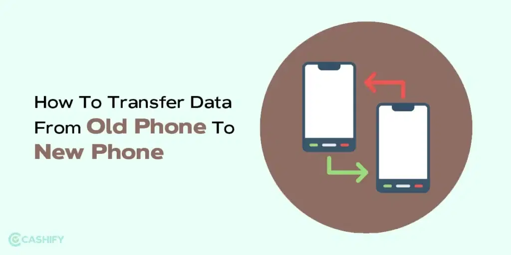 How To Transfer Data From Old Phone To New Phone