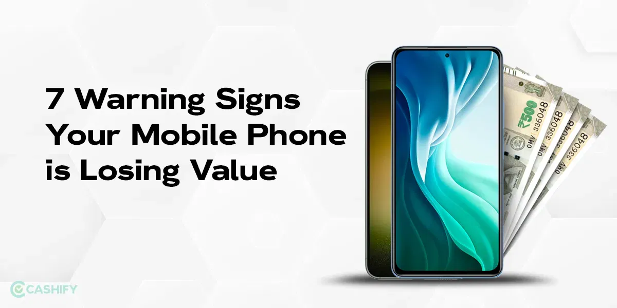 7 warning signs your Mobile phone is losing value