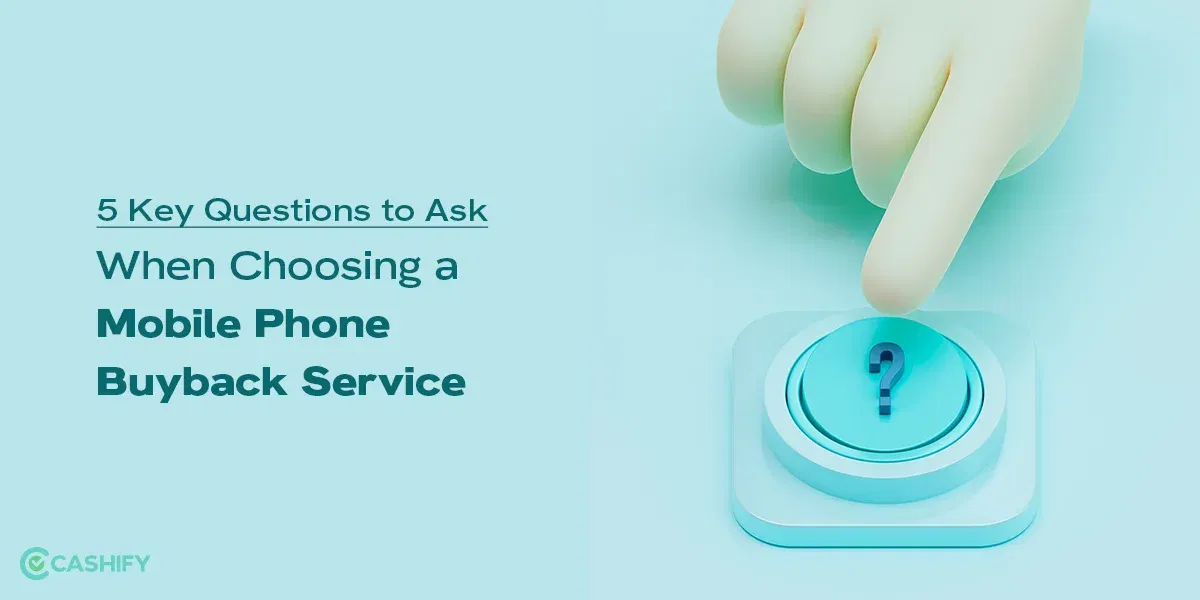 5 Key Questions to Ask When Choosing a Mobile Phone Buyback Service