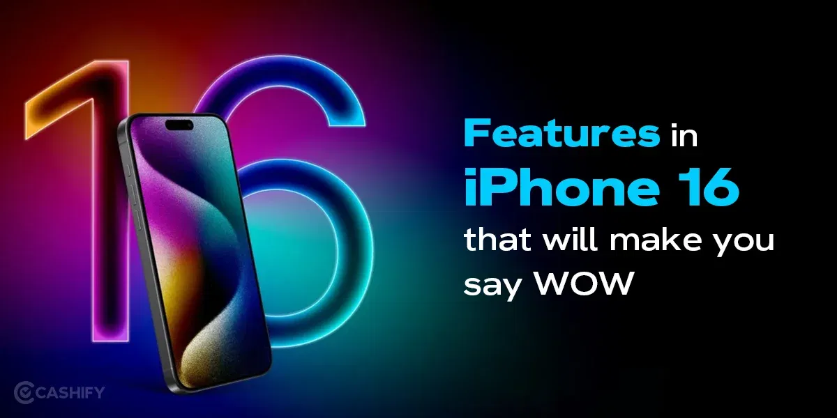 5 Features In Apple iPhone 16 That Will Make You Say WOW