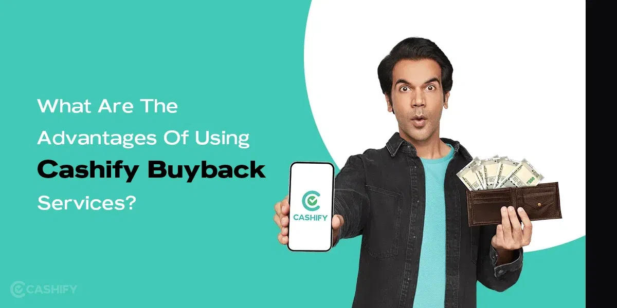 What Are the Advantages of Using Cashify Buyback Services?