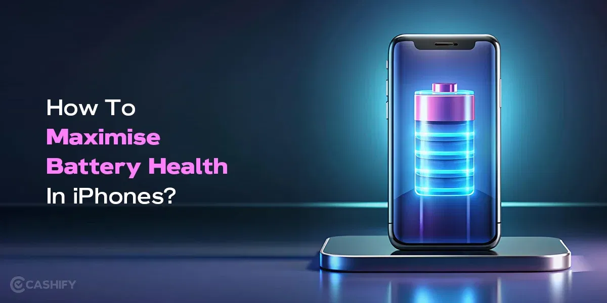 How To Maximise Battery Health In iPhone?