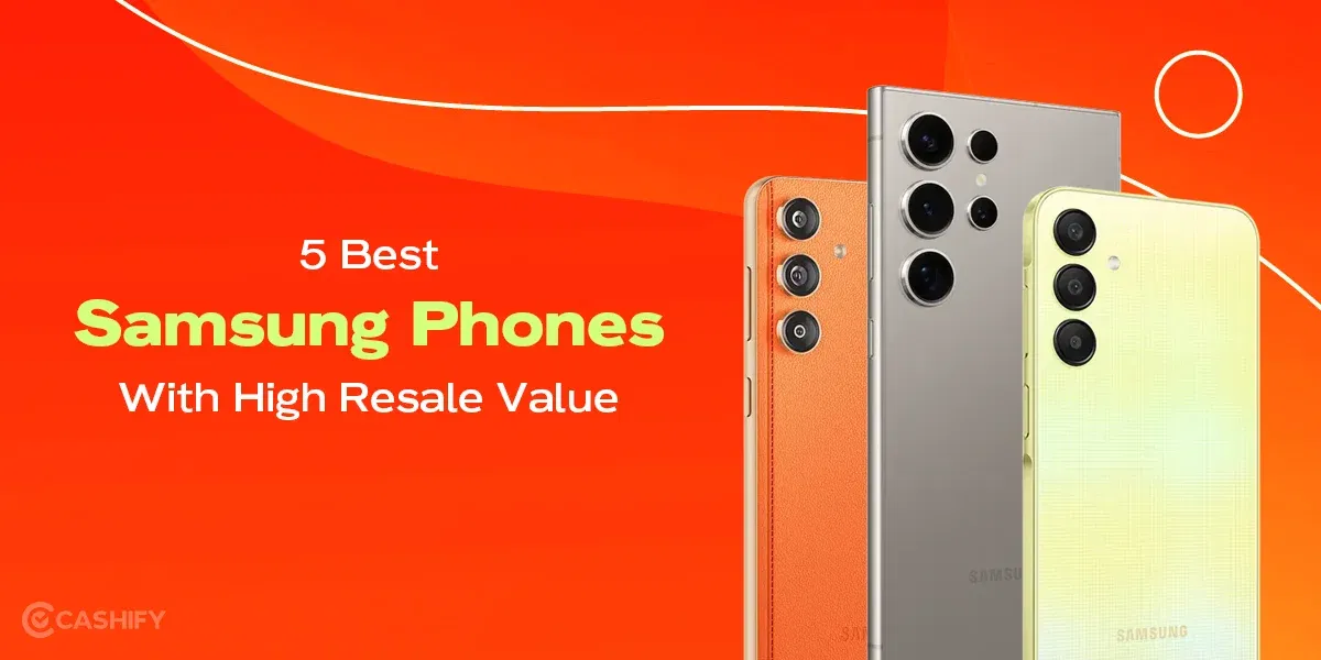 5 Best Samsung Phones with High Resale Value