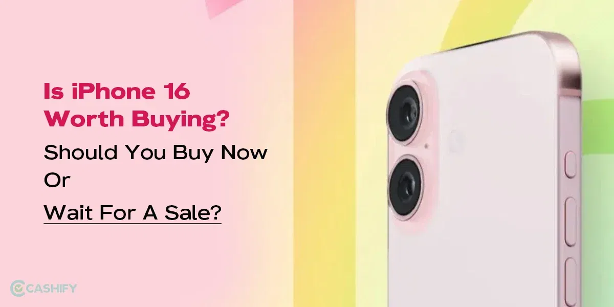 Is iPhone 16 Worth Buying? Should You Buy Now Or Wait For A Sale?