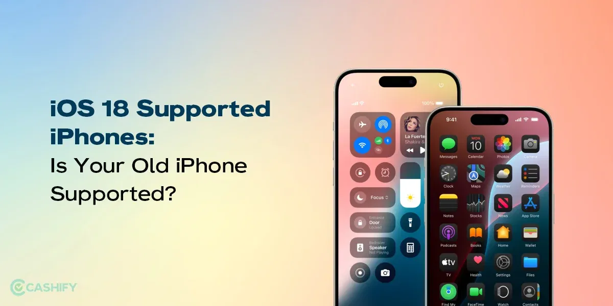 iOS 18 Supported Phones: Is Your Old iPhone Supported?