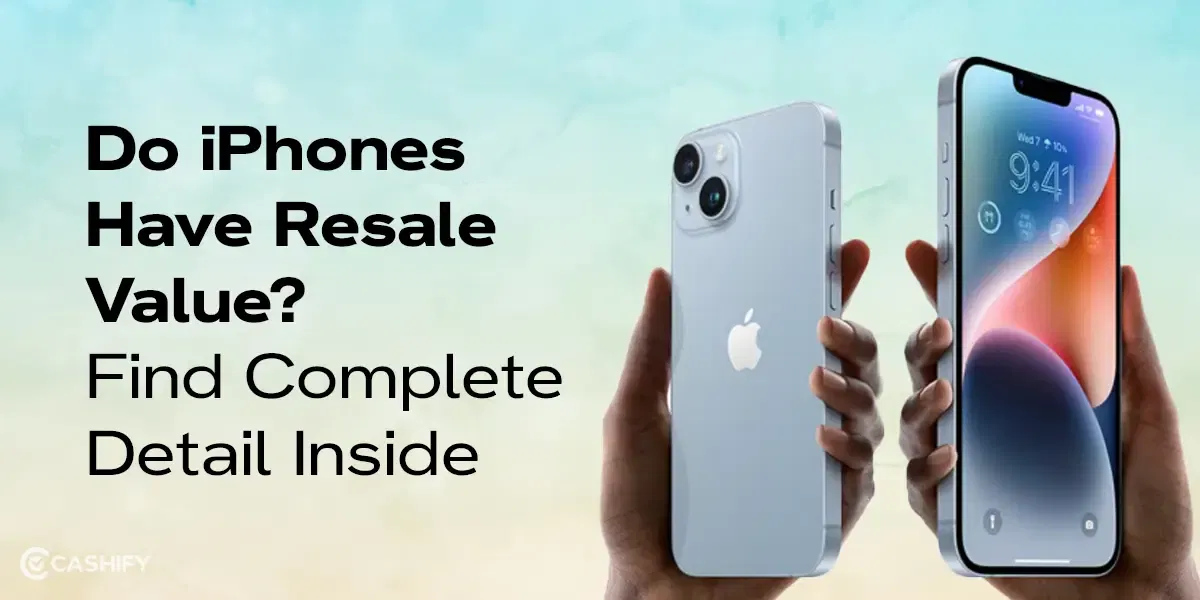 Do iPhones Have Resale Value? Find Complete Detail Inside