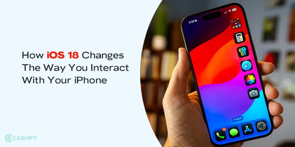 10 Ways How iOS 18 Changes The Way You Interact With Your iPhone