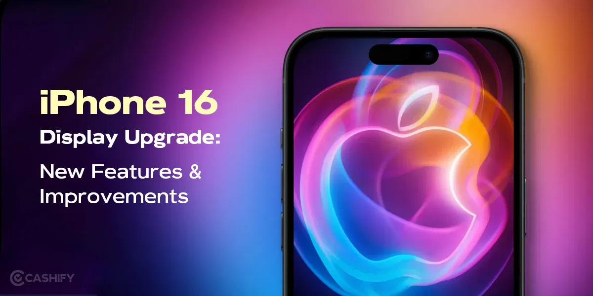 iPhone 16 Display Upgrade: New Features and Improvements