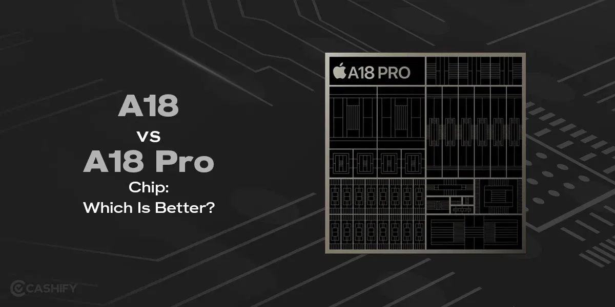 A18 vs A18 Pro Chip : Which is Better?