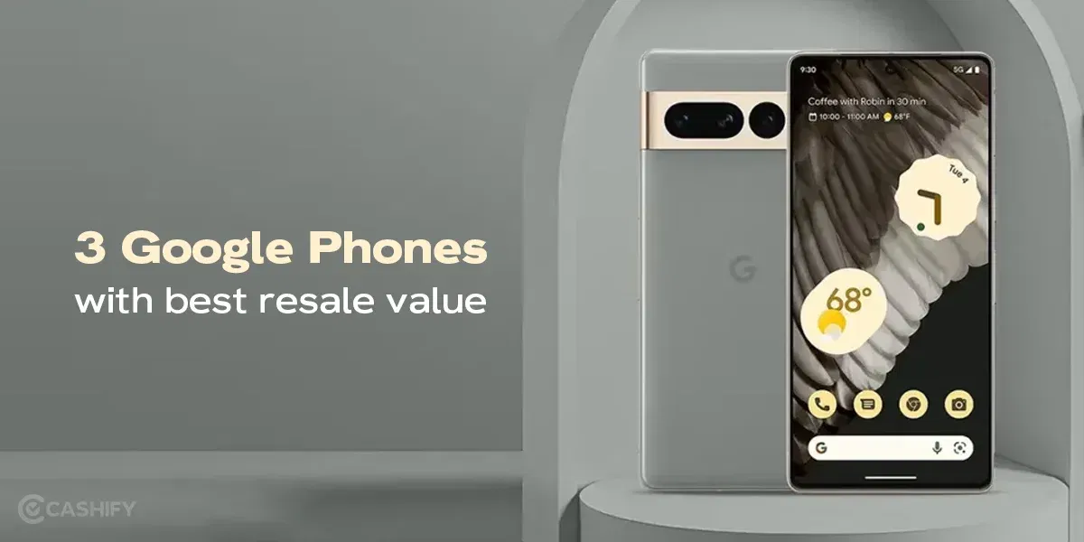 3 Google Phones with best resale value