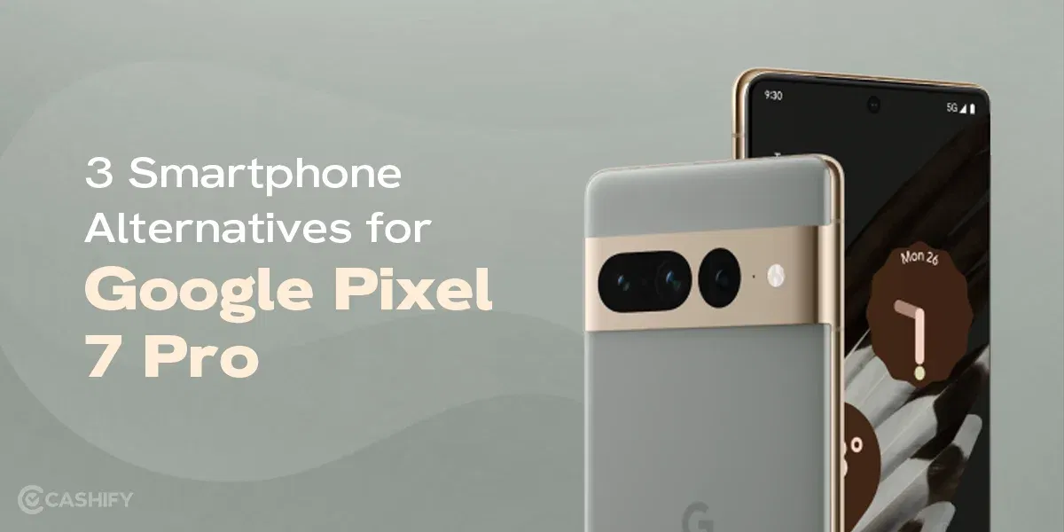 3 Smartphone Alternatives for Google Pixel 7 Pro