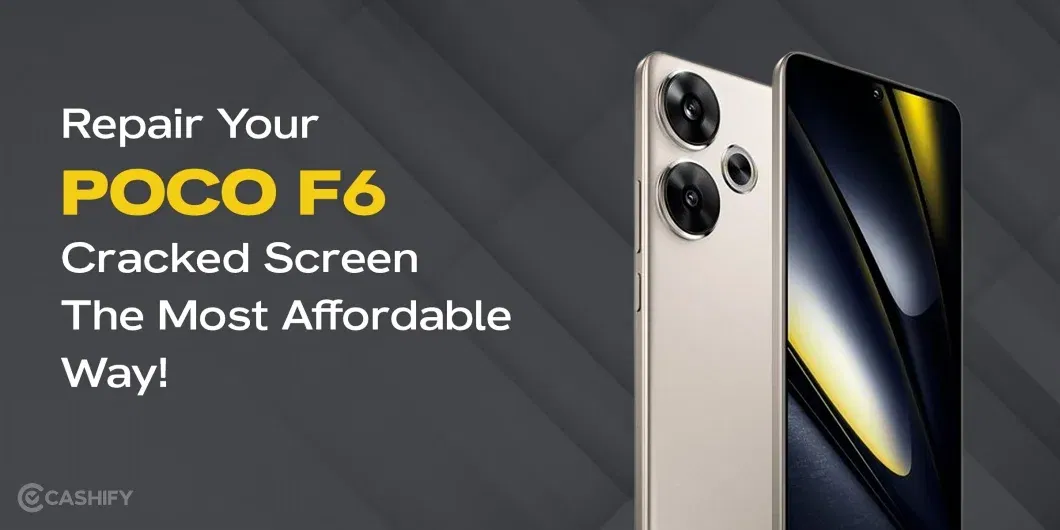 Need To Repair Your POCO F6 Cracked Screen? Check The Most Affordable Way!