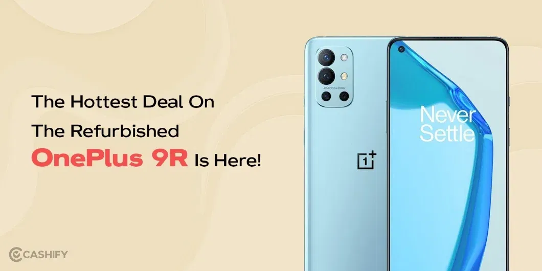 The Hottest Deal On The Refurbished OnePlus 9R Is Here!