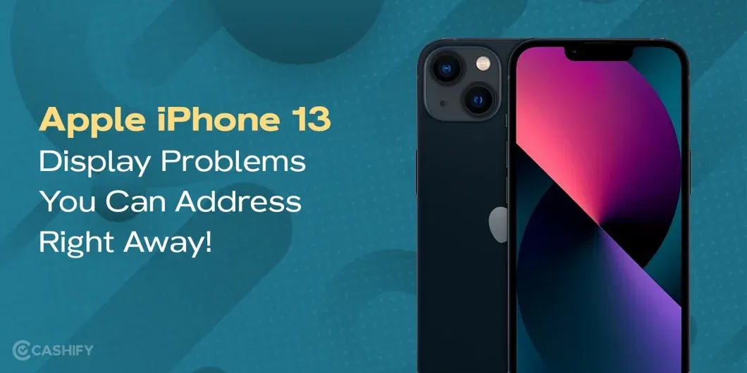5 Apple iPhone 13 Display Problems You Can Address Right Away!