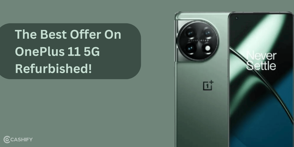 The Best Offer On The OnePlus 11 5G Refurbished October 2025!