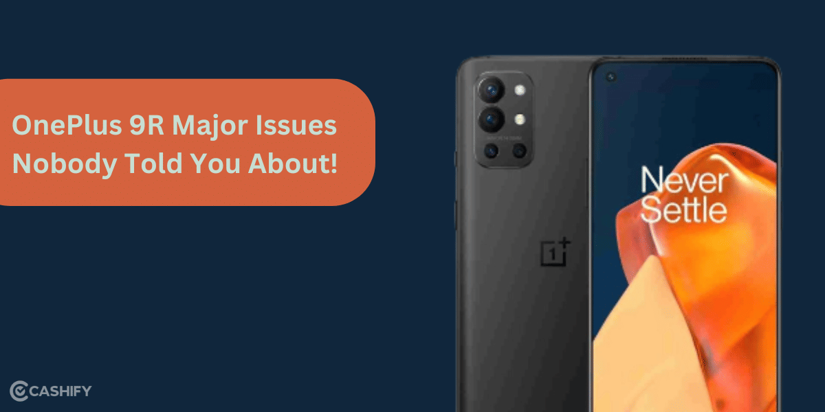 5 OnePlus 9R Major Issues Nobody Told You About!