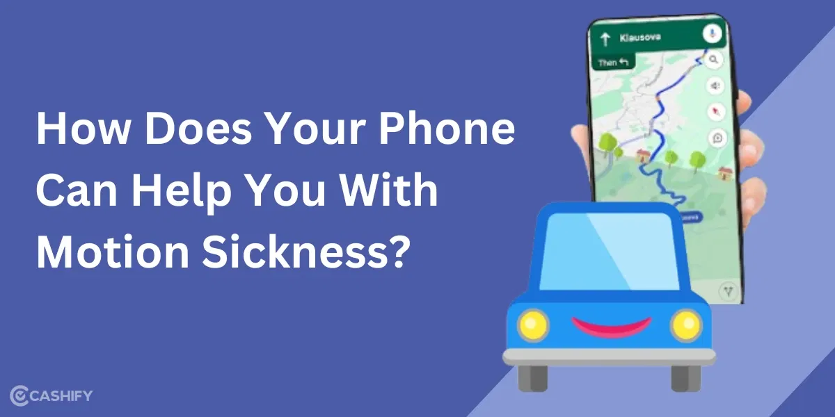 How Does Your Phone Can Help You With Motion Sickness?