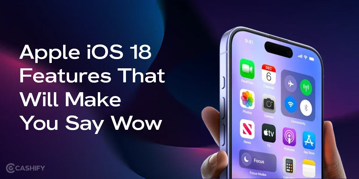 9 Apple iOS 18 Features That Will Make You Say Wow