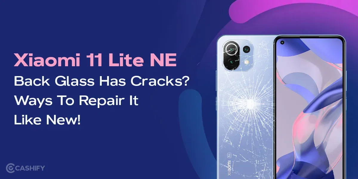 Xiaomi 11 Lite NE Back Glass Has Cracks? Repair It Like New!