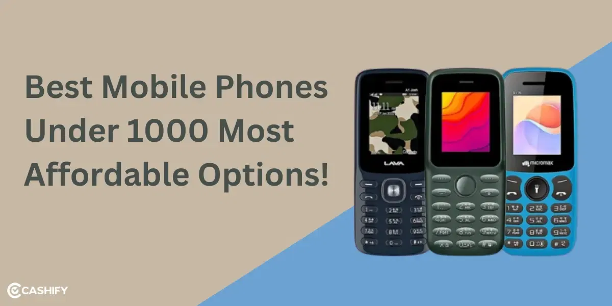 Best Mobile Phones Under 1000 Most Affordable Options!