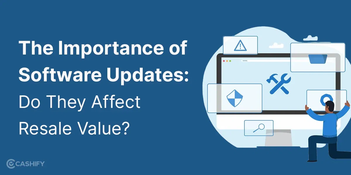 The Importance of Software Updates: Do They Affect Resale Value?