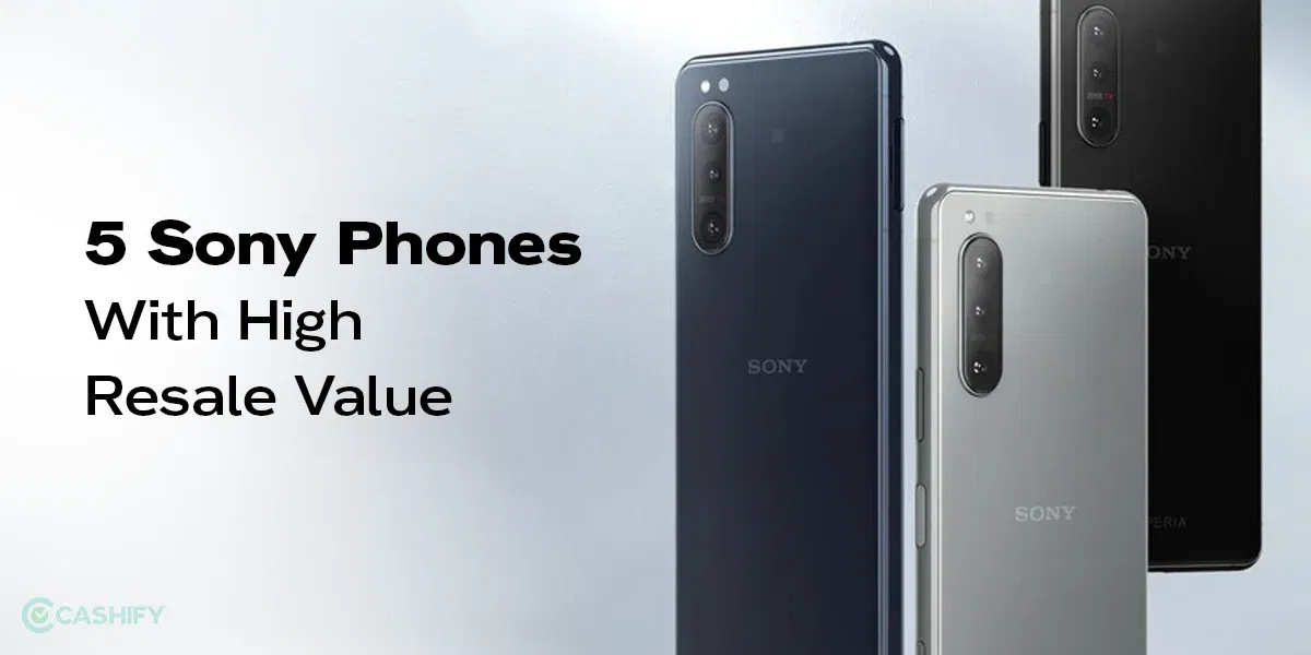 5 Sony Phones With High Resale Value