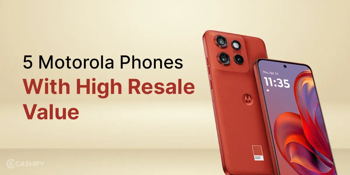 5 Motorola Phones With High Resale Value