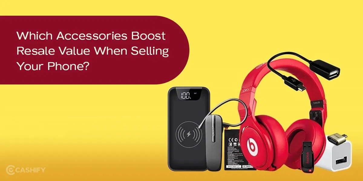 Which Accessories Boost Resale Value When Selling Your Phone?