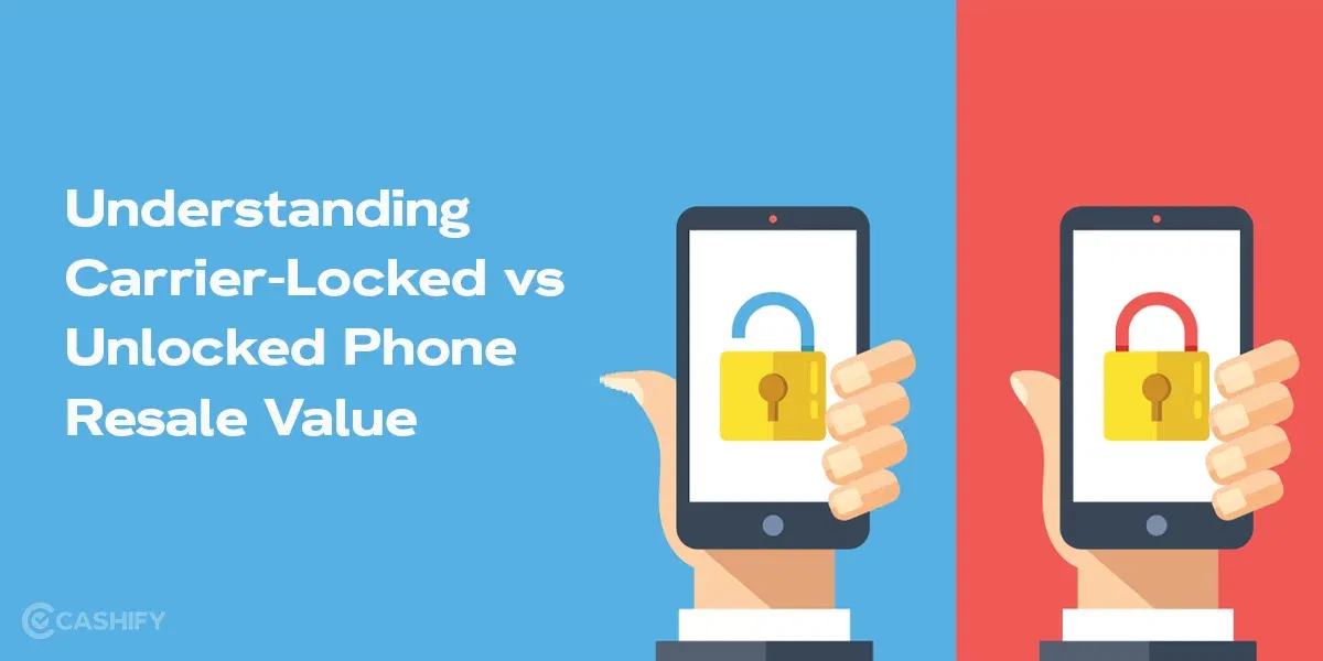 Understanding Carrier-Locked vs. Unlocked Phone Resale Value