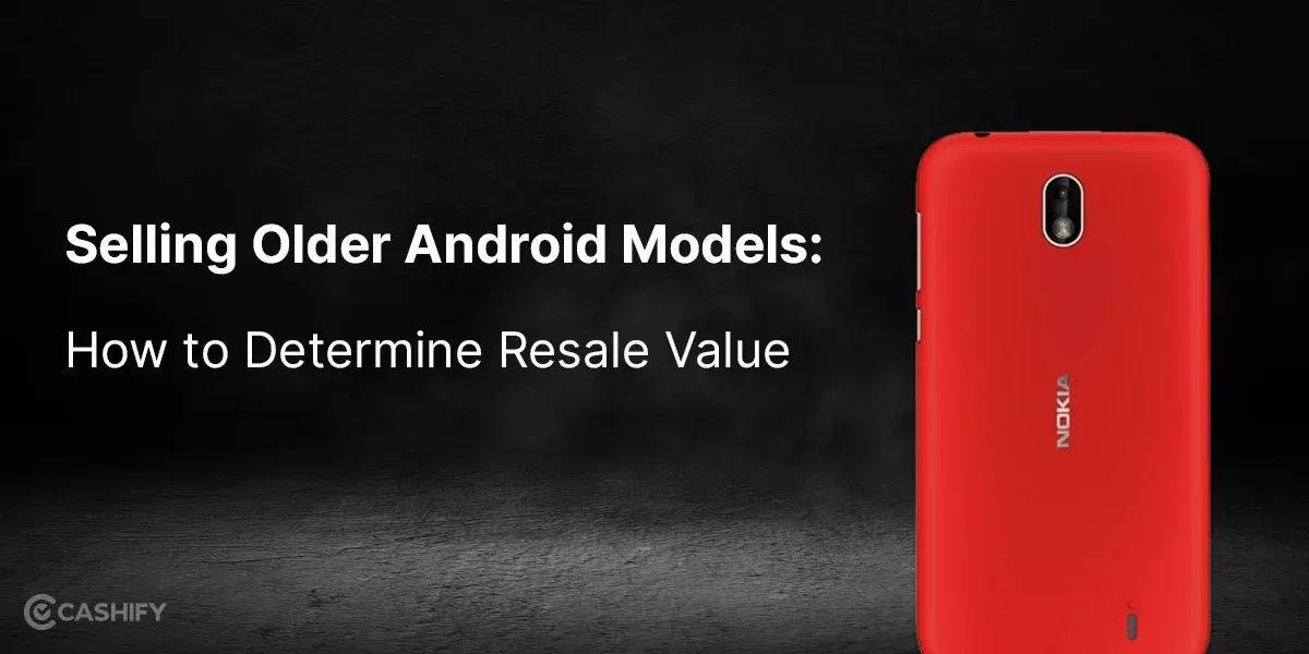 Selling Older Android Models: How to Determine Resale Value