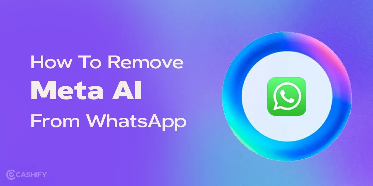 How To Remove Meta AI From WhatsApp: Step-By-Step Guide