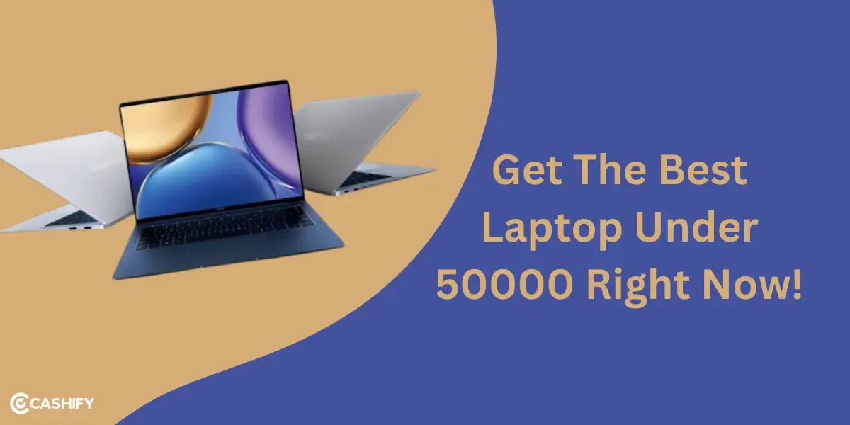 Get The Best Laptop Under 50000 Right Now!