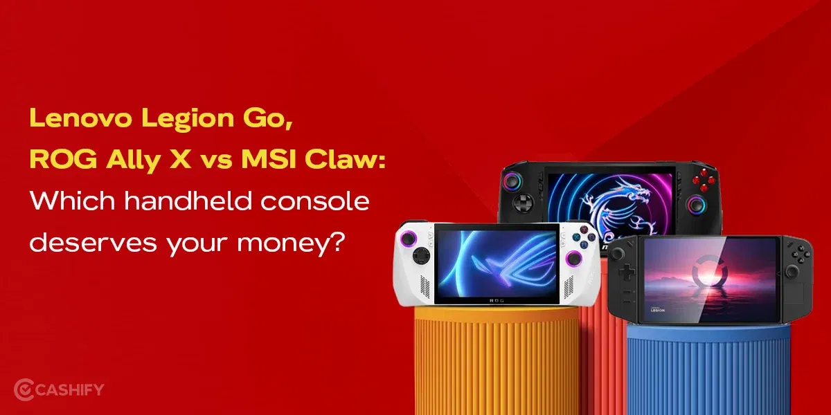 Lenovo Legion Go Vs ASUS ROG Ally X Vs MSI Claw: Which Handheld Console Deserves Your Money?