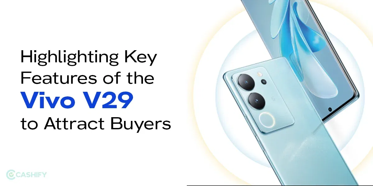 Highlighting Key Features of the Vivo V29 to Attract Buyers