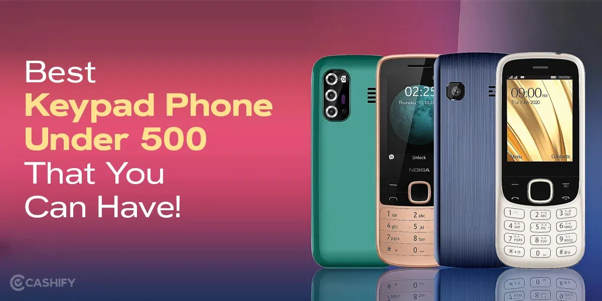 Best Keypad Mobile Price 500 That You Can Have!
