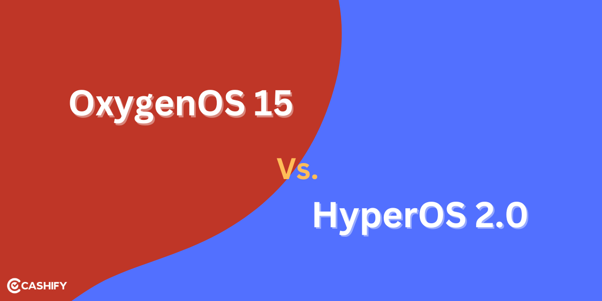 OxygenOS 15 Vs. HyperOS 2.0: Which OS Suits Your Style?