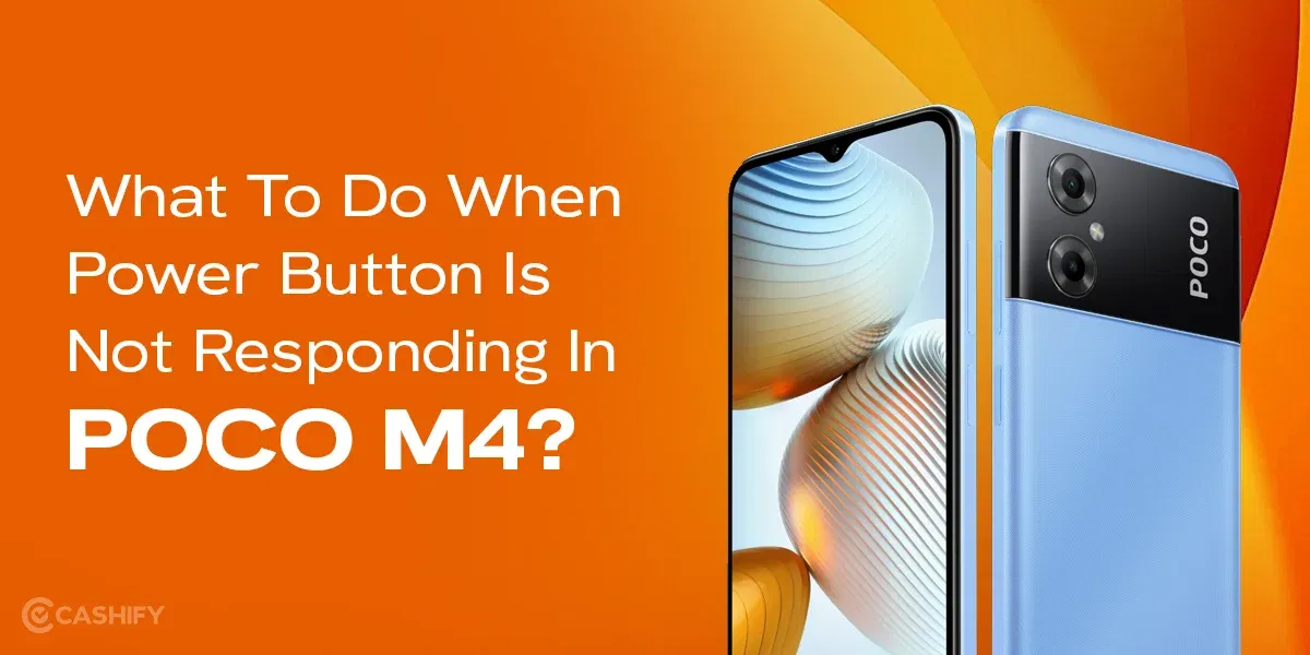 What To Do When Power Button Is Not Responding In POCO M4?