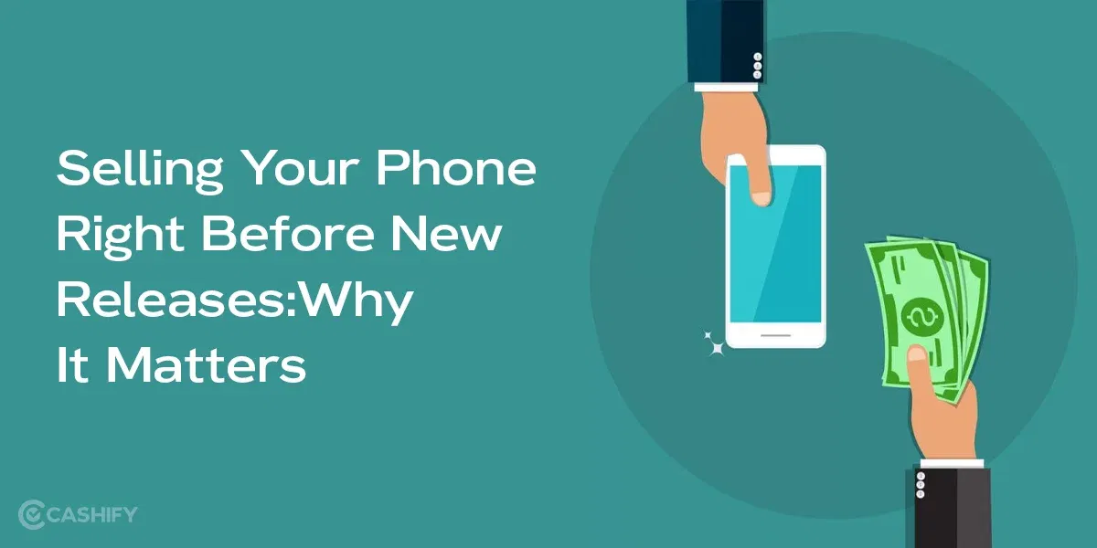Selling Your Phone Right Before New Releases: Why It Matters
