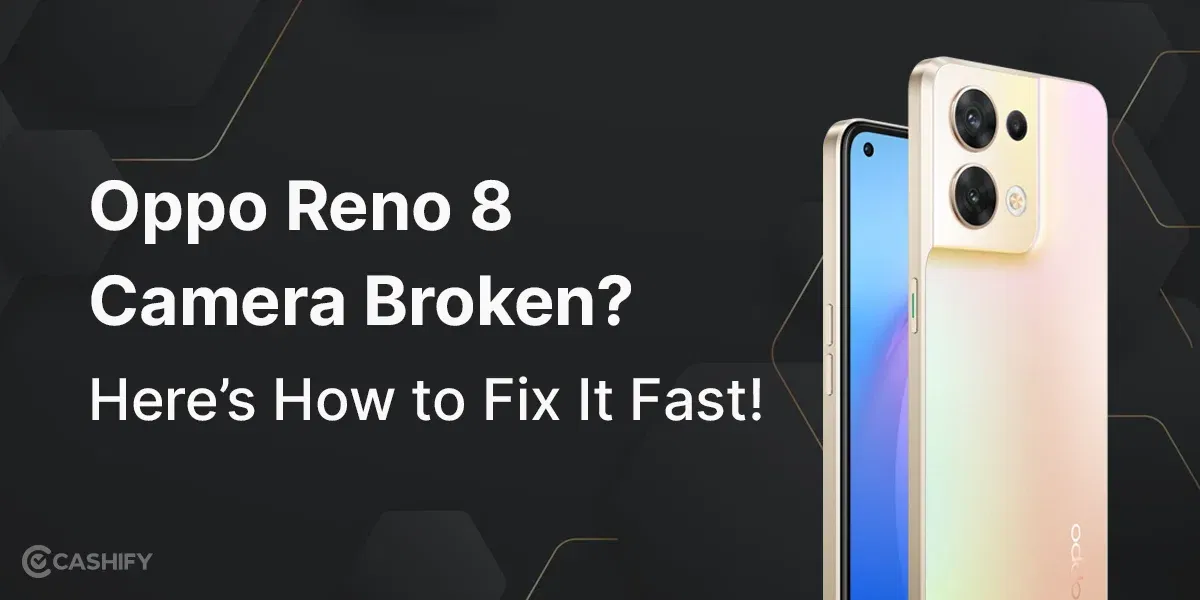 Oppo Reno 8 Camera Broken? Here’s How To Fix It Fast!