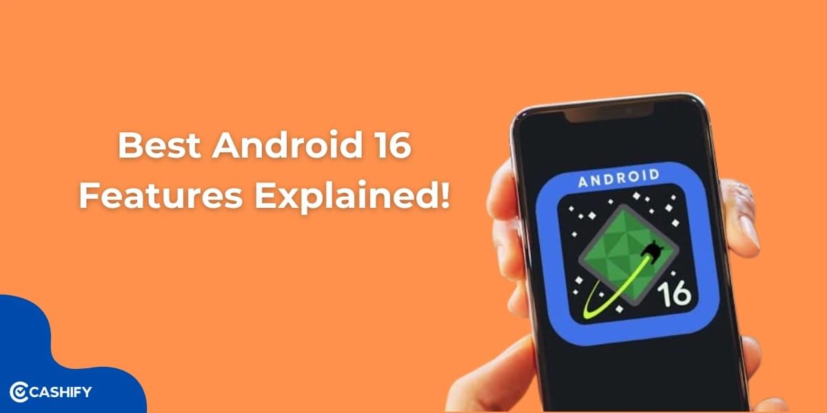 Best Android 16 Features That You Need To Try In 2024!