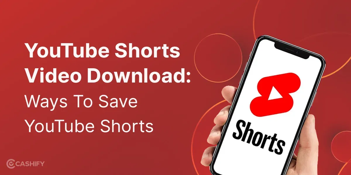 YouTube Shorts Video Download: 6 Ways To Save Videos To Phone