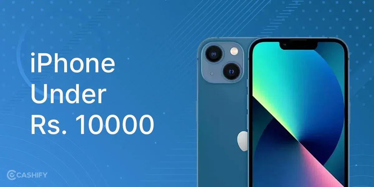 iPhone Under 10000 Rupees- What Are The Options?